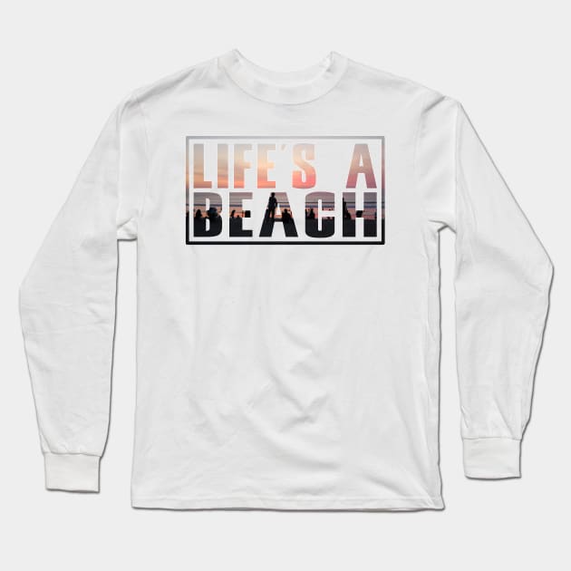 Life's A Beach Long Sleeve T-Shirt by Aine Creative Designs